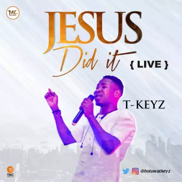 Tkeyz Drops - “Jesus Did It”